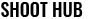 SHOOT HUB